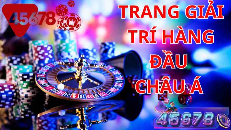 45678 Trang giải trí hàng đầu Châu Á